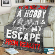 IIt Is Not Just A Hobby it's my escape from reality Drag Racing Blanket