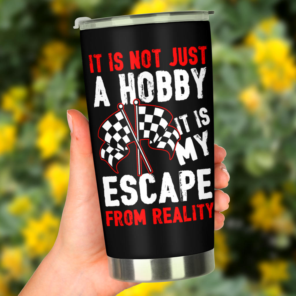 Racing Is My Escape From Reality Tumbler