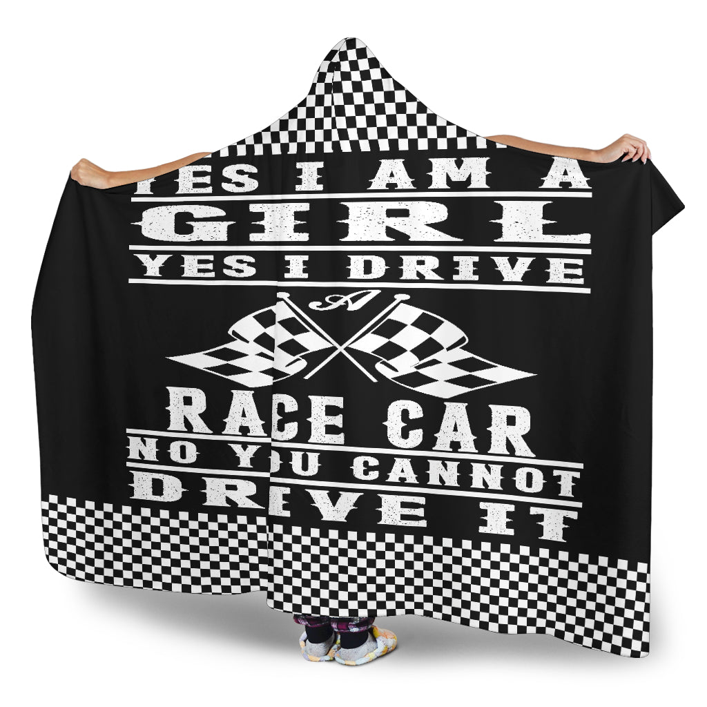 Yes i'm a girl yes i drive a race car hooded blanket
