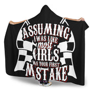 Assuming I Was Like Most Girls was your first mistake Racing Hooded Blanket
