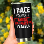 I Race To Avoid Anger Management Classes Tumbler