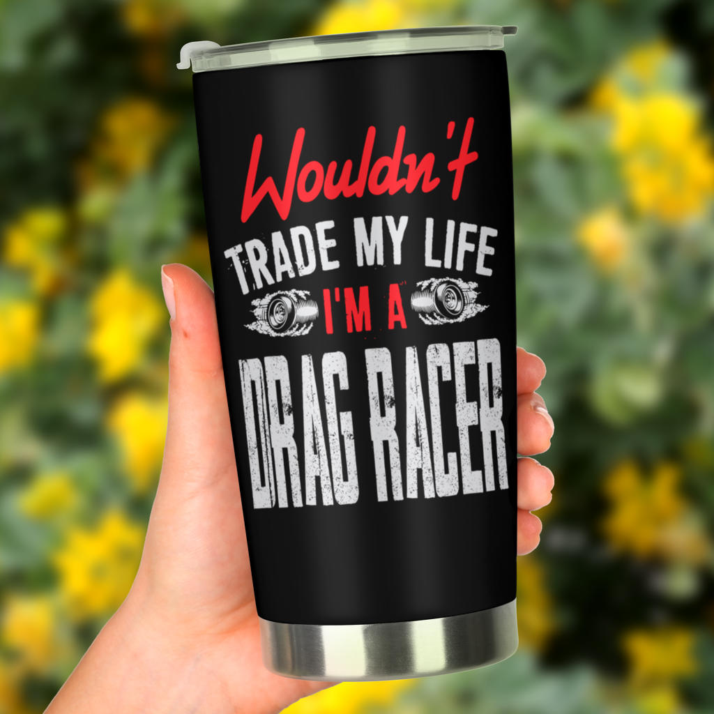 I'm A Drag Racer Tumbler