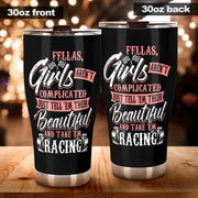 Fellas Girls Aren't Complicated Racing Tumbler