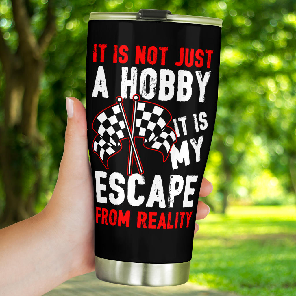 Racing Is My Escape From Reality Tumbler