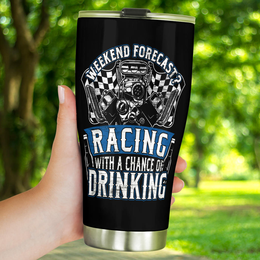 Weekend Forecast Racing With A Chance Of Drinking Tumbler