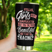 Fellas Girls Aren't Complicated Racing Tumbler