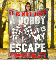 IIt Is Not Just A Hobby it's my escape from reality Racing Blanket