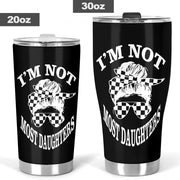I'm Not Most Daughters Tumbler