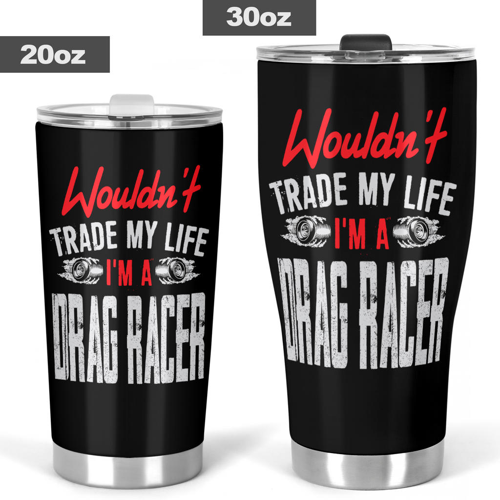 I'm A Drag Racer Tumbler