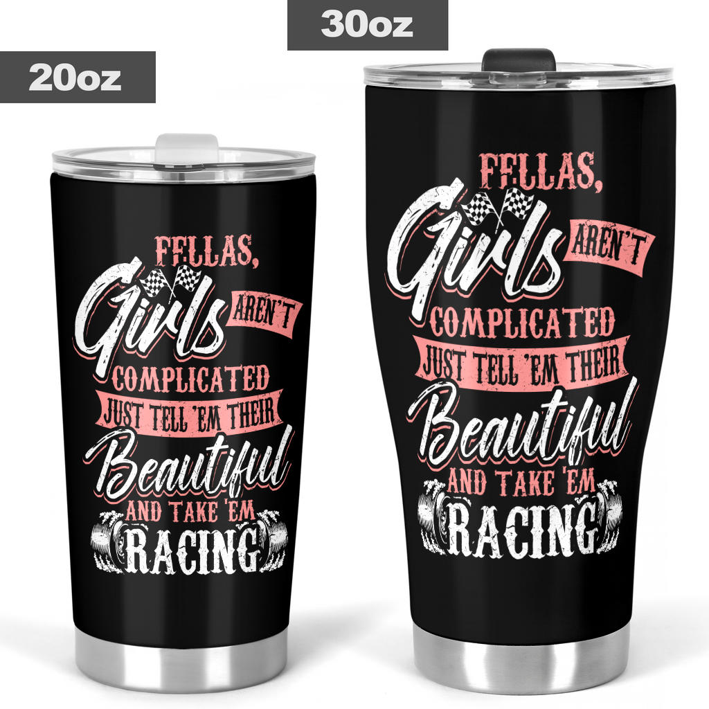 Fellas Girls Aren't Complicated Racing Tumbler