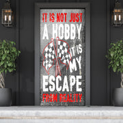 It's Not Just A Hobby it's my escape from reality Racing Door Sock