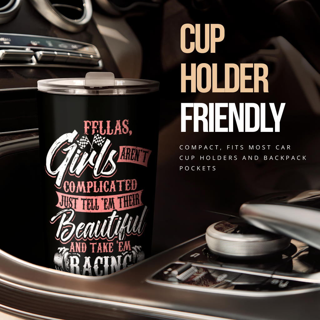 Fellas Girls Aren't Complicated Racing Tumbler