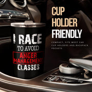 I Race To Avoid Anger Management Classes Tumbler