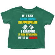 A collection of a youth t-shirt, baby bodysuit, and hoodie displaying the funny quote "If I Say Something Inappropriate I Learned It From My Grandpa He Is A Racer" in bold, playful typography with racing flag accents, set against a clean white background.