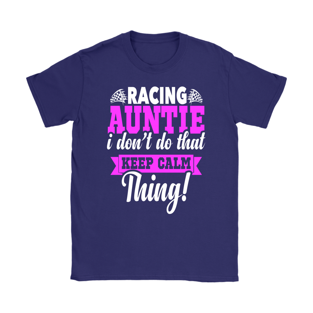Pink women's racing apparel with funny text reading Racing Auntie I Don't Do That Keep Calm Thing for trackside motorsports fans.