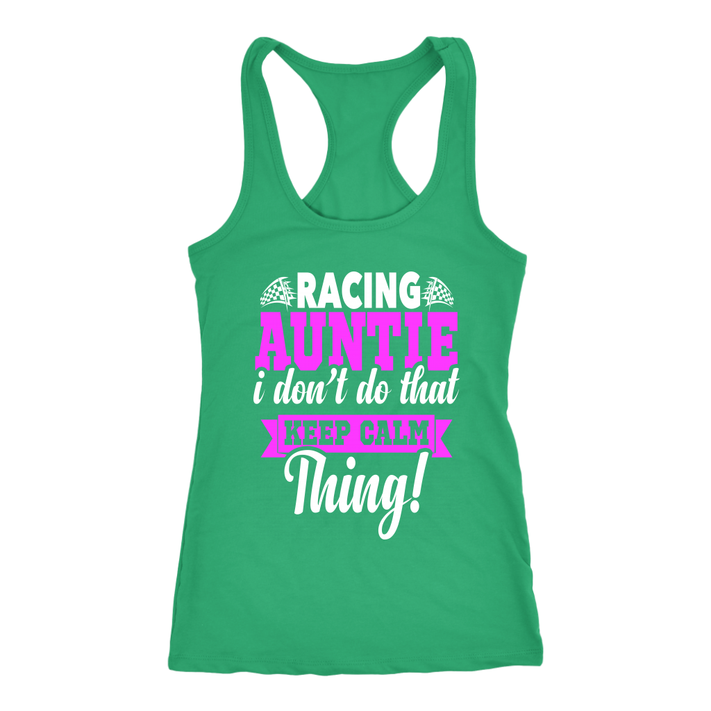 Pink women's racing apparel with funny text reading Racing Auntie I Don't Do That Keep Calm Thing for trackside motorsports fans.