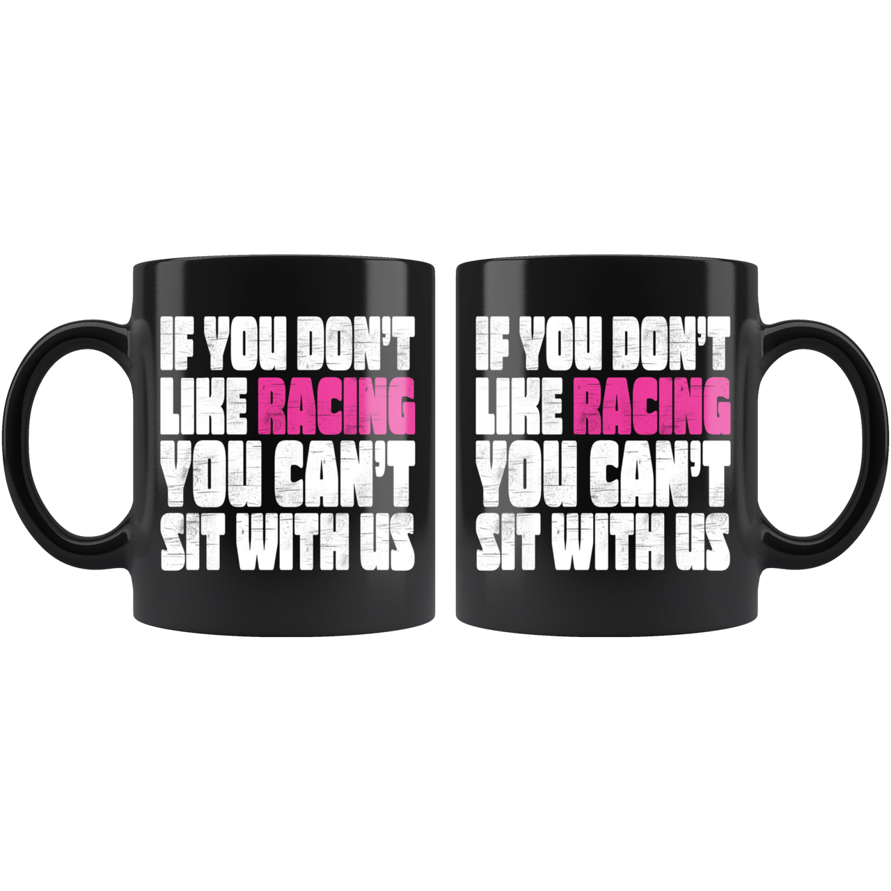 If You Don't Like Racing Don't Sit With Us Mug!