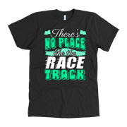 Green custom racing apparel featuring the phrase There's No Place Like The Race Track for stock car, drag racing, and dirt track fans.