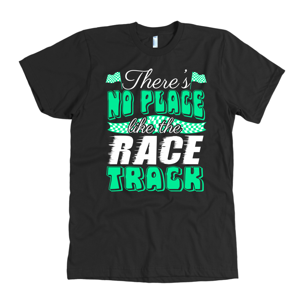 Green custom racing apparel featuring the phrase There's No Place Like The Race Track for stock car, drag racing, and dirt track fans.