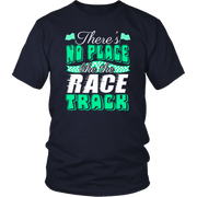 Green custom racing apparel featuring the phrase There's No Place Like The Race Track for stock car, drag racing, and dirt track fans.