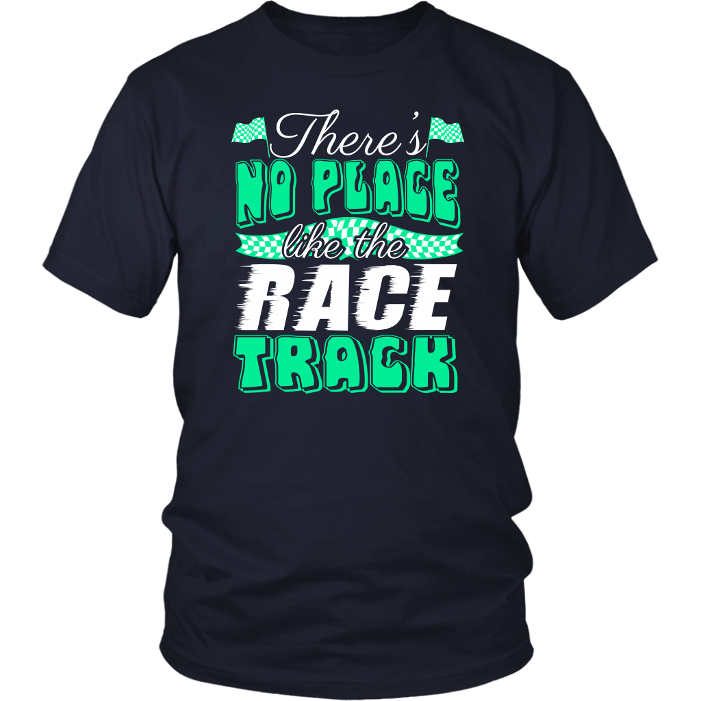 Green custom racing apparel featuring the phrase There's No Place Like The Race Track for stock car, drag racing, and dirt track fans.