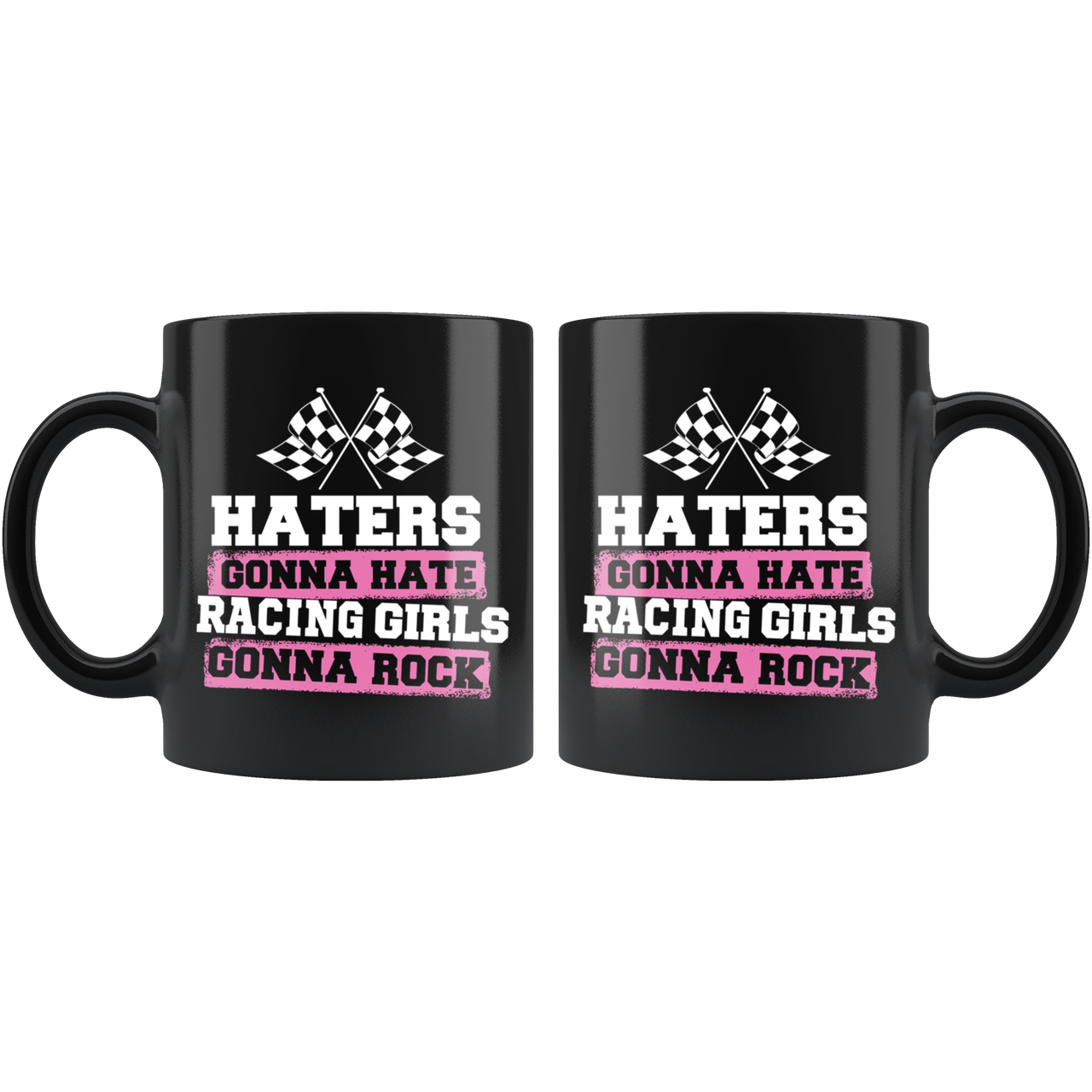 Haters Gonna Hate Racing Girls Gonna Rock Mug!