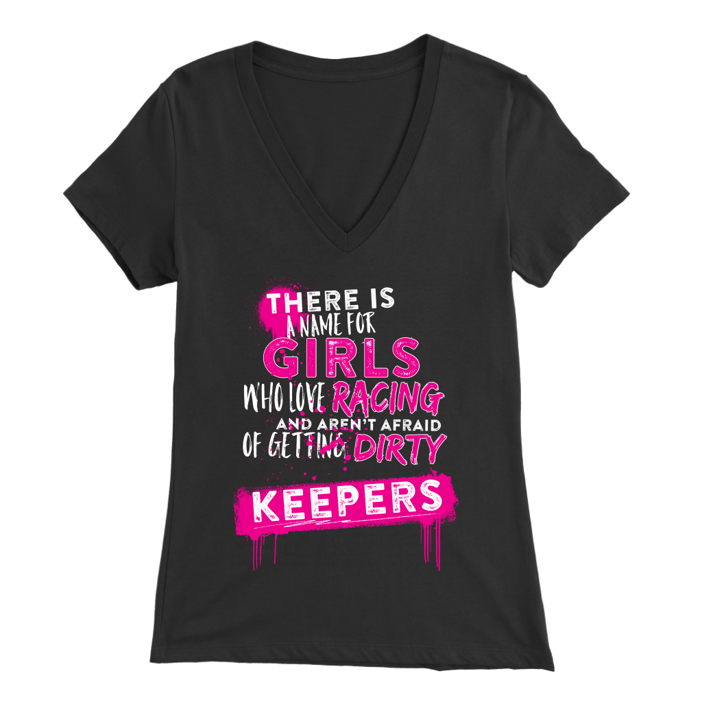There Is A Name For Girls Who Love Racing And Aren't Afraid Of Getting Dirty Keepers T-Shirt!