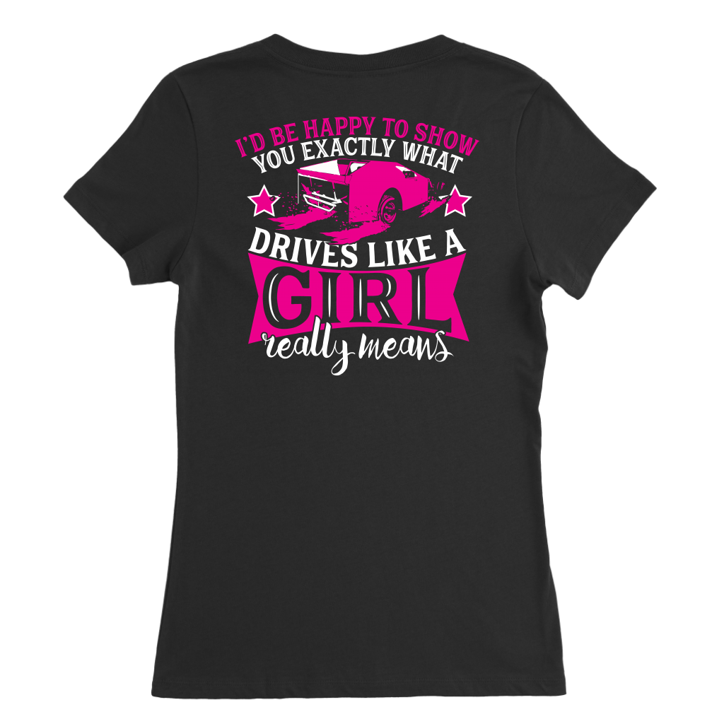 I'd Happy To Show You Exactly What Drives Like A Girl Really Means T-Shirts!
