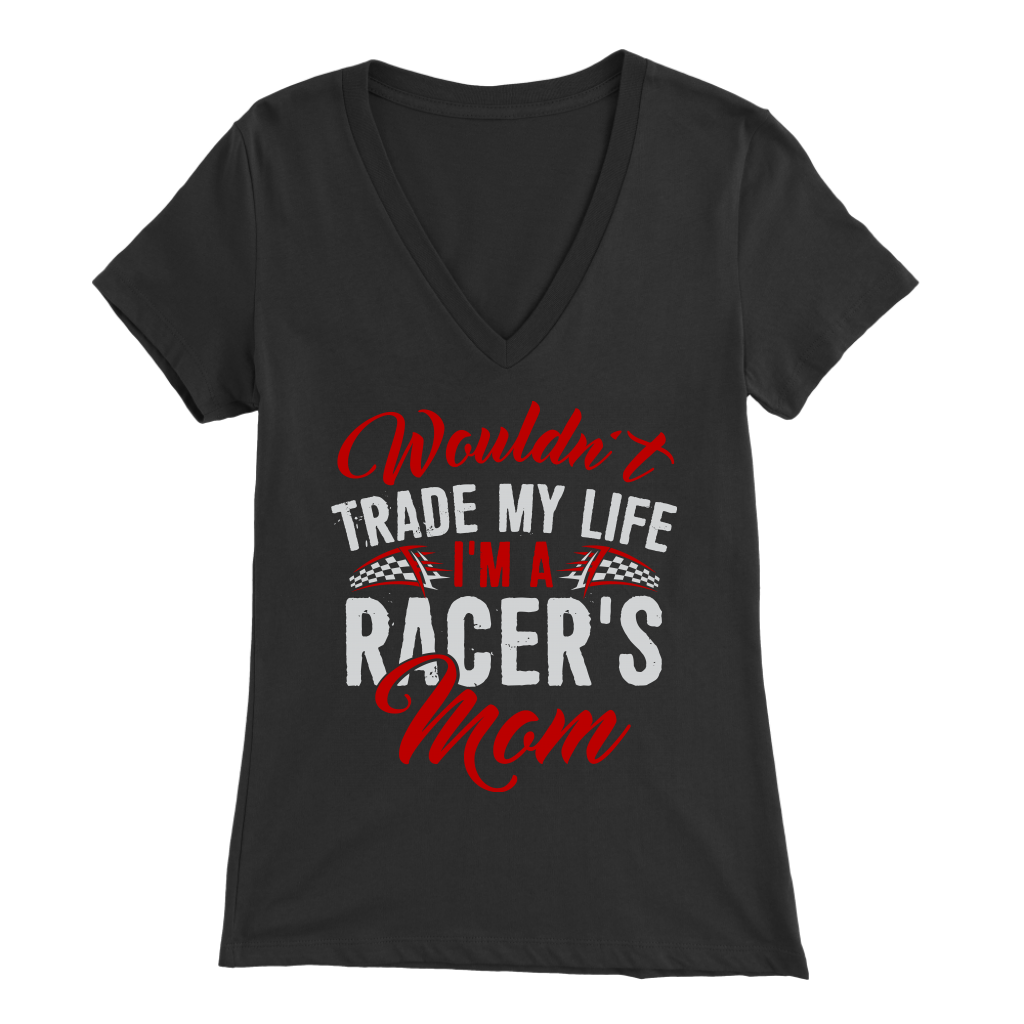 Wouldn't Trade My Life I'm A Racer's Mom RV T-Shirts!