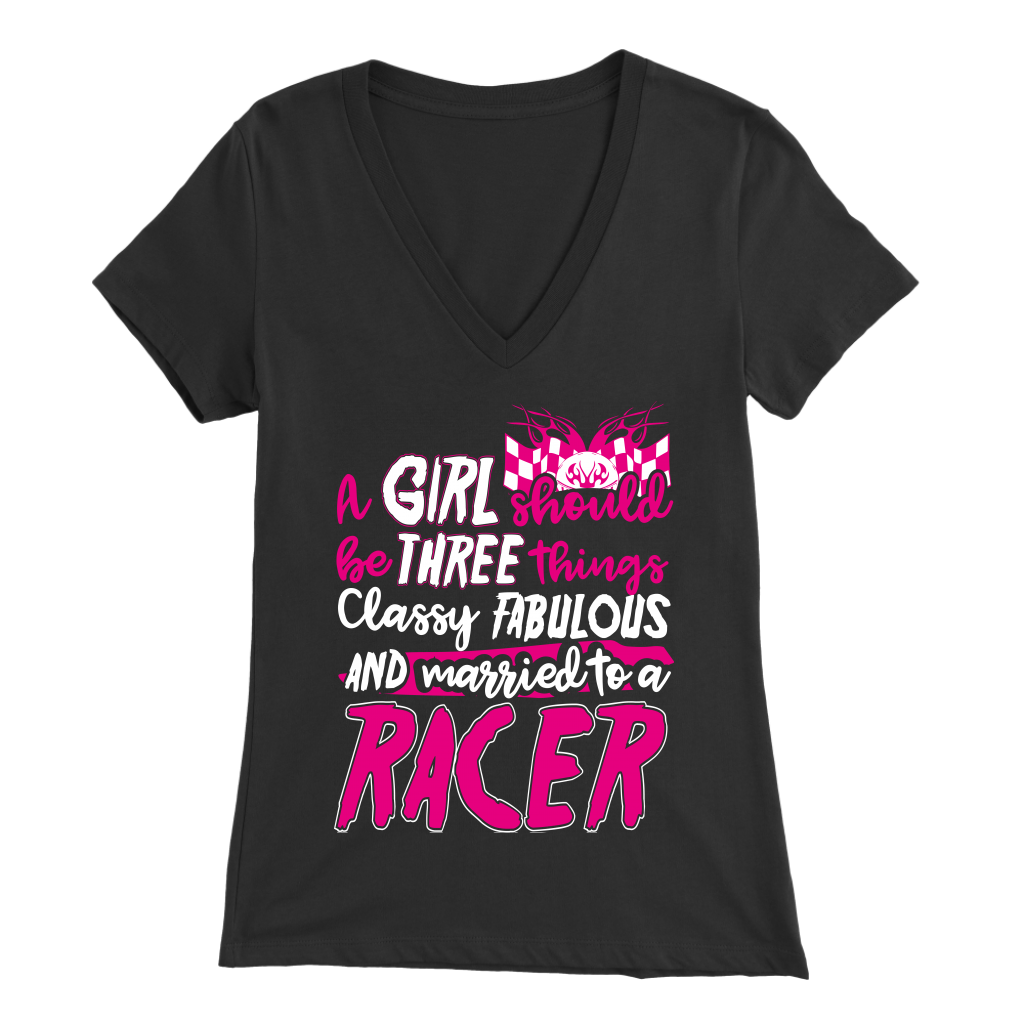 A Girl Should Be 3 Things Classy Fabulous And Married To A Racer T-Shirts!