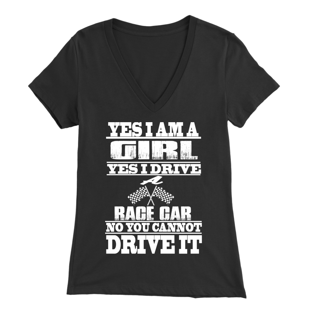 Yes I'm A Girl Yes I Drive A Race Car And No You Cannot Drive It!