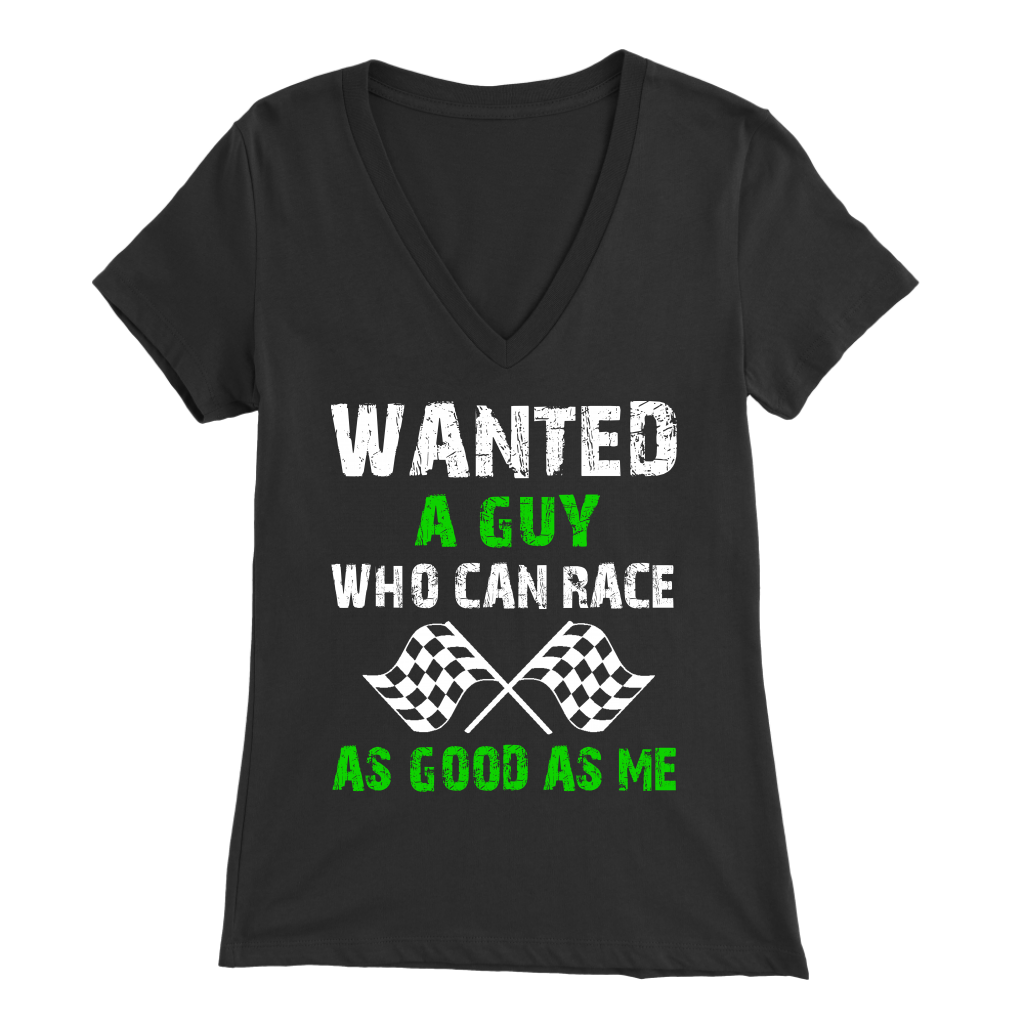 Wanted! A Guy Who Can Race As Good As Me T-Shirts!