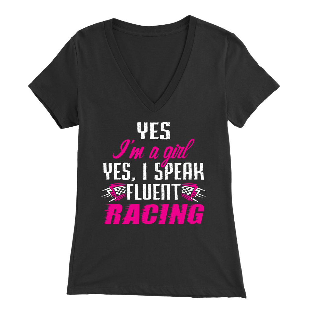 Yes I'm A Girl Yes I Speak Fluent Racing T-Shirts!