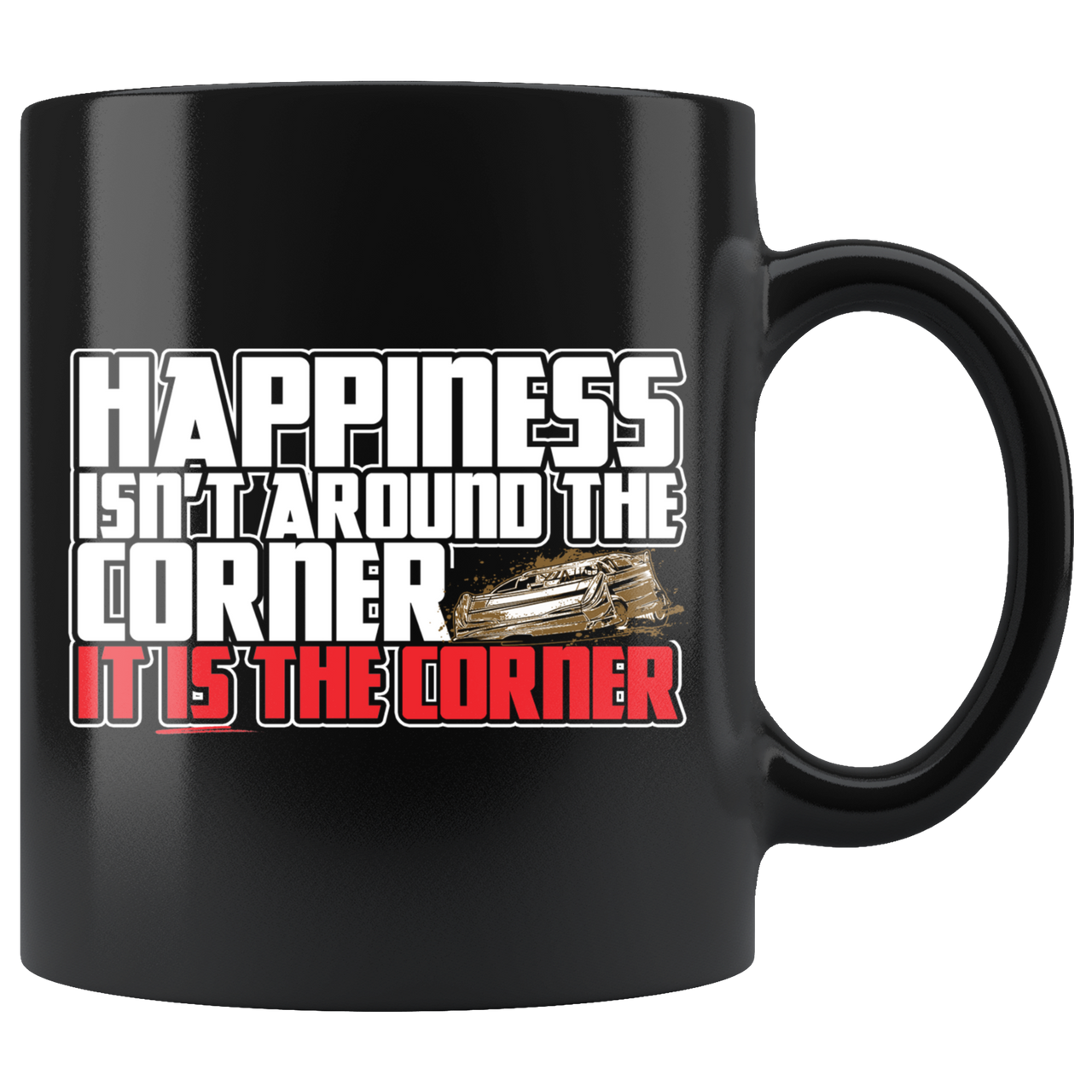 Happiness ISn't Around The Corner It Is The Corner Late Mode Mug!