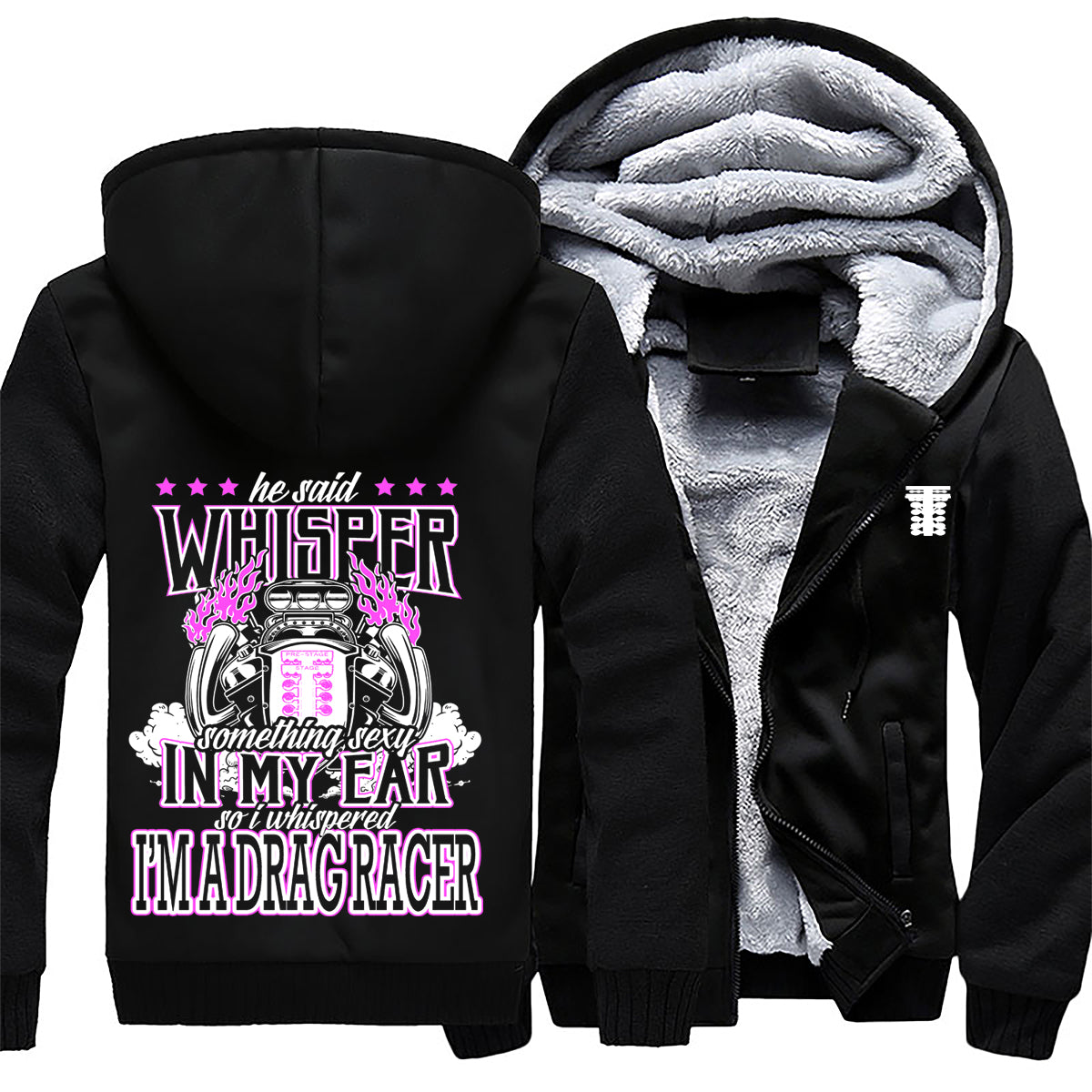 He Said Whisper Something Sexy In My Ear Drag Racer Jacket