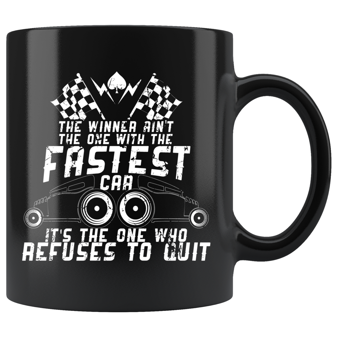The Winner Ain't The One With The Fastest Car It's The One Who Refused To Quit Mug!
