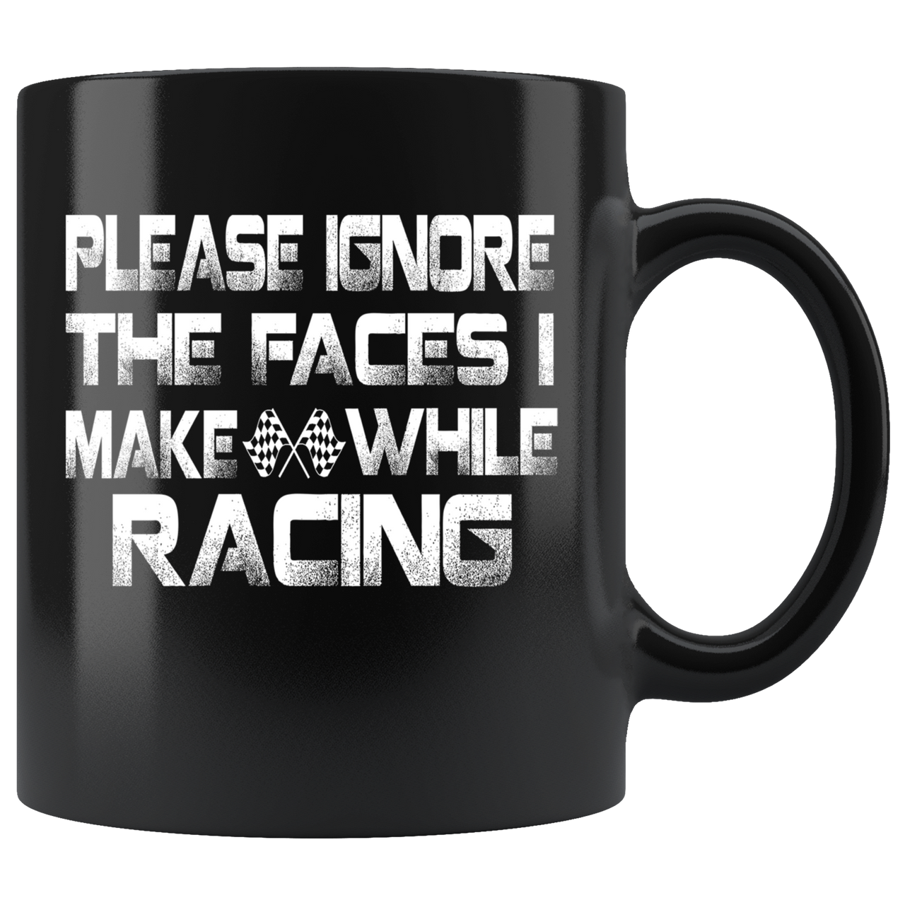 Please Ignore The Faces I Make While Racing Mug!
