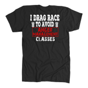 Funny drag racing apparel featuring the quote I Drag Race To Avoid Anger Management Classes for hot rod and quarter-mile speedway fans.