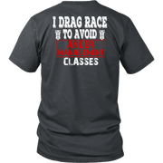 Funny drag racing apparel featuring the quote I Drag Race To Avoid Anger Management Classes for hot rod and quarter-mile speedway fans.