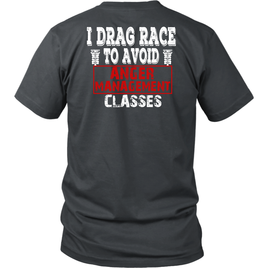 Funny drag racing apparel featuring the quote I Drag Race To Avoid Anger Management Classes for hot rod and quarter-mile speedway fans.