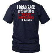 Funny drag racing apparel featuring the quote I Drag Race To Avoid Anger Management Classes for hot rod and quarter-mile speedway fans.