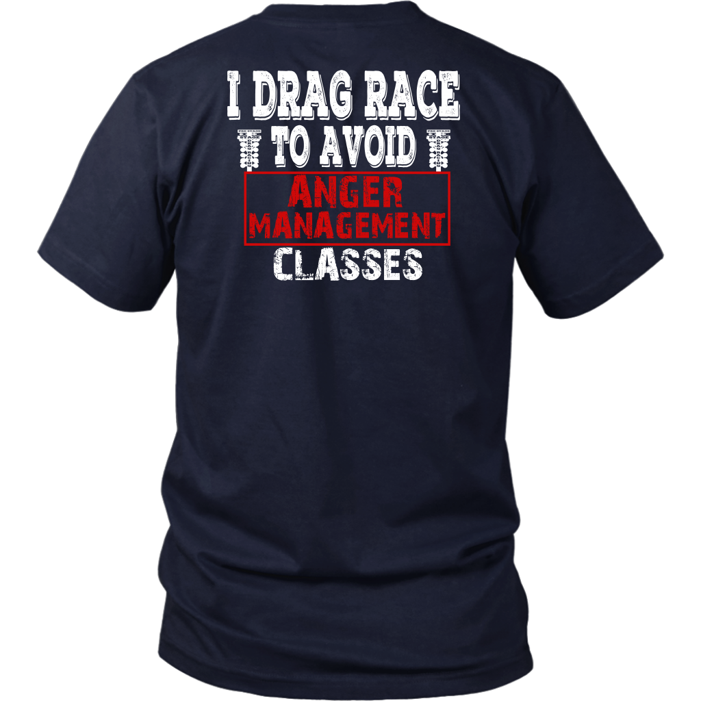 Funny drag racing apparel featuring the quote I Drag Race To Avoid Anger Management Classes for hot rod and quarter-mile speedway fans.