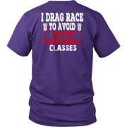 Funny drag racing apparel featuring the quote I Drag Race To Avoid Anger Management Classes for hot rod and quarter-mile speedway fans.