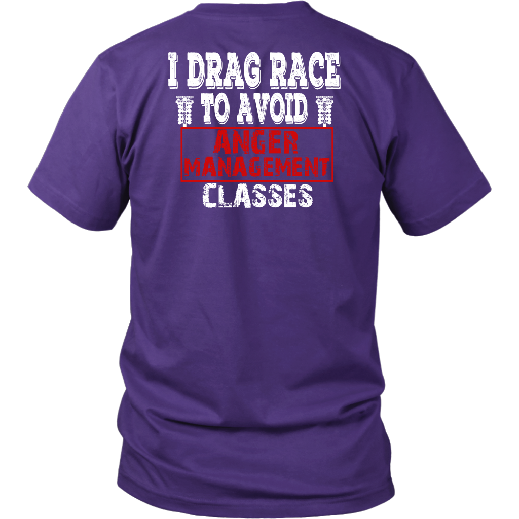 Funny drag racing apparel featuring the quote I Drag Race To Avoid Anger Management Classes for hot rod and quarter-mile speedway fans.
