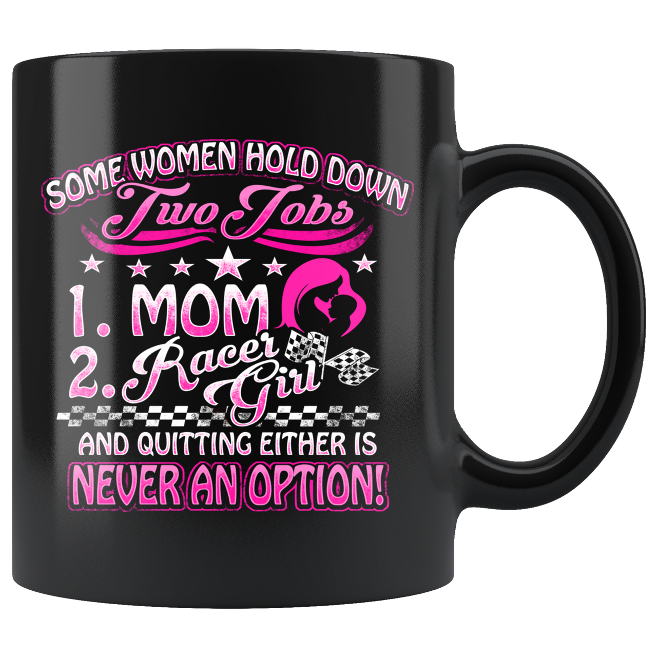 Some Women Hold Down Two Jobs Mom And Racer Mug!