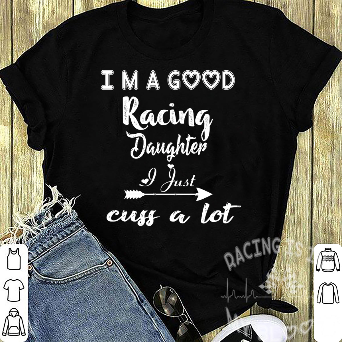 I'm A Good Racing Daughter I Just Cuss A Lot T-Shirts