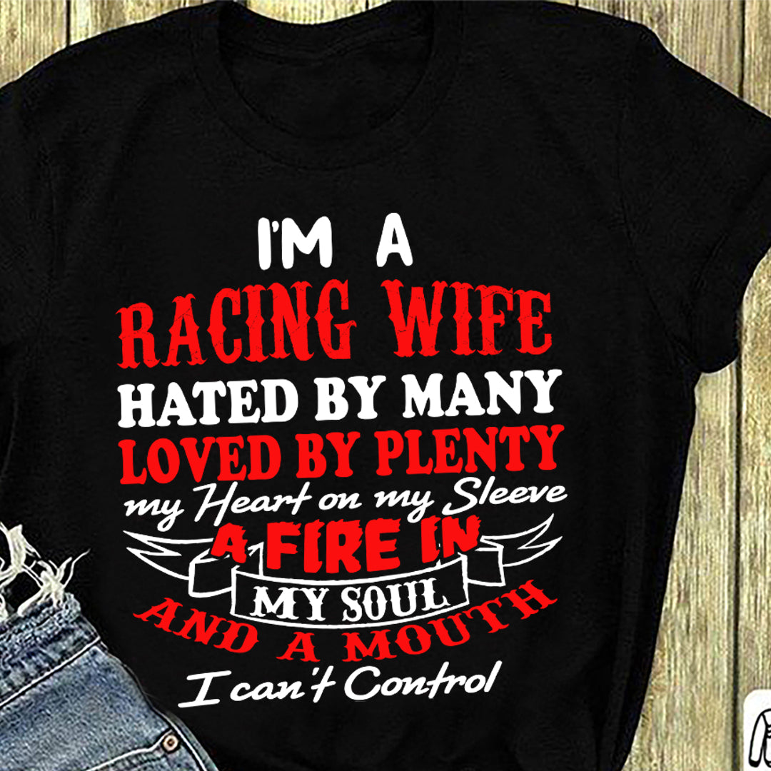I'm A Racing Wife Hated By Many Loved By Plenty T-Shirts