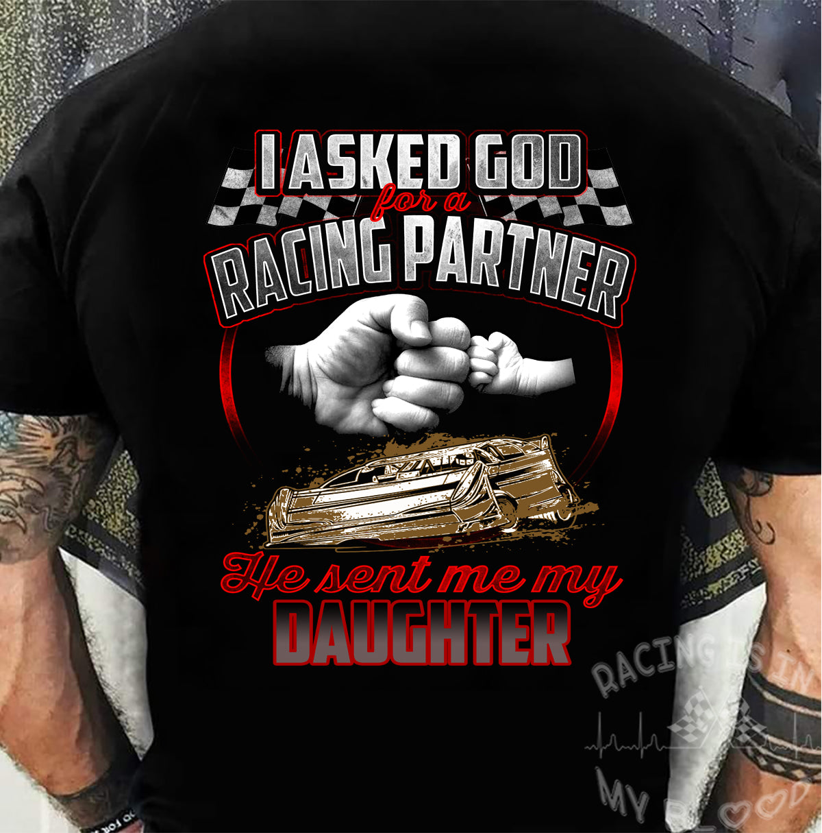 I Asked God For A Racing Partner He Sent Me My Daughter Late Model T-Shirts!