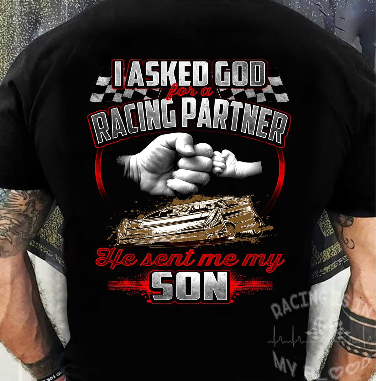 I Asked God For A Racing Partner He Sent Me My Son Late Model T-Shirts!