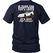 Custom Late Model racing apparel featuring the quote If Your Car Doesn't Scare You A Little It's Not Fast Enough for dirt track and asphalt drivers.